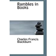 Rambles in Books by Blackburn, Charles Francis, 9780554876290