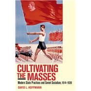 Cultivating the Masses by Hoffmann, David L., 9780801446290