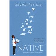 Native Dispatches from an Israeli-Palestinian Life by Kashua, Sayed, 9780802126290