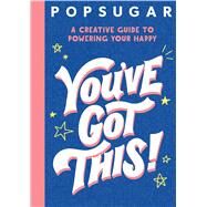 You've Got This! (POPSUGAR) by MacLeish, Jessica, 9781338716290