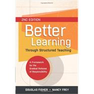 Better Learning Through Structured Teaching: A Framework for the Gradual Release of Responsibility by Douglas Fisher & Nancy Frey, 9781416616290