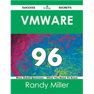Vmware 96 Success Secrets: 96 Most Asked Questions on Vmware by Miller, Randy, 9781488516290