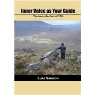 Inner Voice As Your Guide by Samson, Luke, 9781505716290