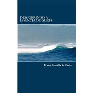 Descobrindo a Essncia Do Surfe by da Costa, Bruno Ferreira Alves Castello, 9781507626290