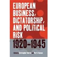 European Business, Dictatorship, and Political Risk, 1920-1945 by Kobrak, Christopher; Hansen, Per H., 9781571816290