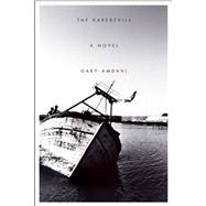 The Daredevils A Novel by Amdahl, Gary, 9781593766290