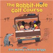 Rabbit-Hole Golf Course by Mulvey, Ella; Briggs, Karen, 9781925266290