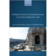 Intersections in International Cultural Heritage Law by Carstens, Anne-Marie; Varner, Elizabeth, 9780198846291