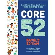 Core 52 Family Edition Build Kids' Bible Confidence in 10 Minutes a Day: A Daily Devotional by Moore, Mark E.; Howerton, Megan; Habib, Grace, 9780593236291