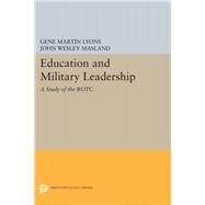 Education and Military Leadership by Masland, John Wesley; Lyons, Gene Martin, 9780691626291