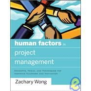 Human Factors in Project Management Concepts, Tools, and Techniques for Inspiring Teamwork and Motivation by Wong, Zachary, 9780787996291