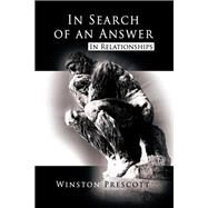 In Search of an Answer: In Relationships by Prescott, Winston, 9781456826291