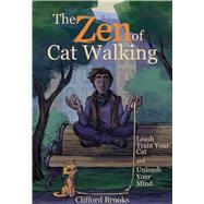 The Zen of Cat Walking by Brooks, Clifford, 9781510726291