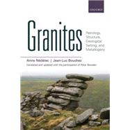 Granites Petrology, Structure, Geological Setting, and Metallogeny by Ndlec, Anne; Bouchez, Jean-Luc; Bowden, Peter, 9780198836292