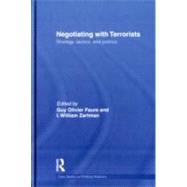 Negotiating with Terrorists: Strategy, Tactics, and Politics by Faure; Guy Olivier, 9780415566292