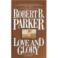 Love and Glory A Novel by PARKER, ROBERT B., 9780440146292