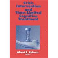 Crisis Intervention and Time-Limited Cognitive Treatment by Albert R. Roberts, 9780803956292