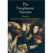 The Neoplatonic Socrates by Layne, Danielle A.; Tarrant, Harold, 9780812246292