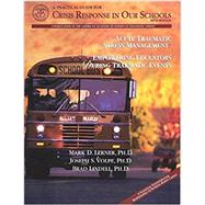 A Practical Guide for Crisis Response In Our Schools by Lindell, Brad; Lerner, Mark D.; Volpe, Joseph S., 9780967476292