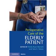 Perioperative Care of the Elderly Patient by Barnett, Sheila Ryan; Neves, Sara E., 9781107576292