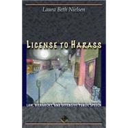 License to Harass : Law, Hierarchy, and Offensive Public Speech by Nielsen, Laura Beth, 9781400826292