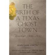 The Birth of a Texas Ghost Town: Thurber, 1886-1933 by Gentry, Mary Jane, 9781585446292