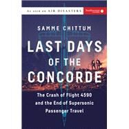 Last Days of the Concorde by CHITTUM, SAMME, 9781588346292