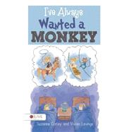 I've Always Wanted a Monkey by Corley, Suzanne; Levinge, Vivian, 9781634496292