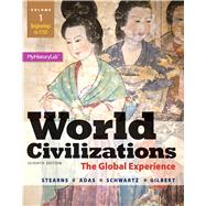 World Civilizations The Global Experience, Volume 1 by Stearns, Peter N.; Adas, Michael B.; Schwartz, Stuart B.; Gilbert, Marc Jason, 9780205986293