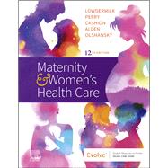 Maternity and Women's Health Care by Lowdermilk, Deitra Leonard, Ph.d.; Perry, Shannon E., R.N., Ph.D.; Cashion, Kitty, R.N.; Alden, Kathryn Rhodes, R.N., 9780323556293