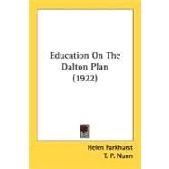 Education On The Dalton Plan by Parkhurst, Helen; Nunn, T. P., 9780548766293