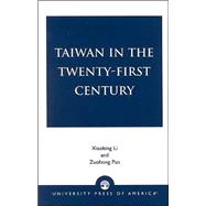 Taiwan in the Twenty-First Century by Li, Xiaobing; Pan, Zuohong; Li, Xiaobing; Zhang, Jie; Lu, Shuming; Luo, Jing; Lee, Yueh-Ting; Wang, Da-You; Li, Xiaoxiao; Zhou, Mei; Li, Liying; Chen, Zhiyuan; Kuo, Janet Yun-wei; Wang, Cheng; Tian, Xiansheng; Li, Jieli; Nie, G Mac; Wang, Enbao; Harvey, D, 9780761826293