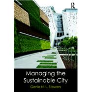 Managing the Sustainable City by Stowers; Genie N. L., 9780765646293