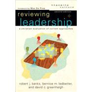 Reviewing Leadership: A Christian Evaluation of Current Approaches by Ledbetter, Bernice M.; Banks, Robert J.; Greenhalgh, David C.; De Pree, Max, 9780801036293