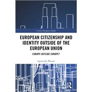 European Citizenship and Identity Outside of the European Union by Agnieszka Weinar, 9781351006293