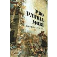 Pro Patria Mori by Tyler, Elizabeth Cowley, 9781450006293