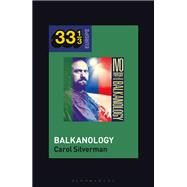 Ivo Papasovs Balkanology by Silverman, Carol; Holt, Fabian, 9781501346293