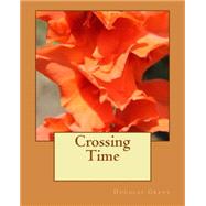 Crossing Time by Grant, Douglas Angus, 9781502576293