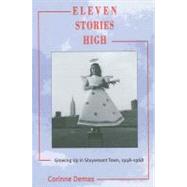 Eleven Stories High: Growing Up in Stuyvesant Town, 1948-1968 by Demas, Corinne, 9780791446294
