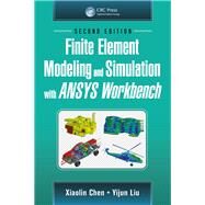 Finite Element Modeling and Simulation with ANSYS Workbench, Second Edition by Chen; Xiaolin, 9781138486294