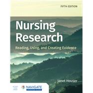 Nursing Research: Reading, Using, and Creating Evidence by Janet Houser, 9781284226294