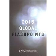 Global Flashpoints 2015 Crisis and Opportunity by Cohen, Craig; Gabel, Josiane; Hamre, John, 9781442246294