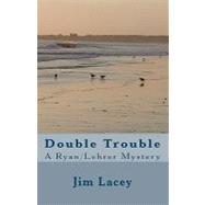 Double Trouble by Lacey, Jim, 9781452836294