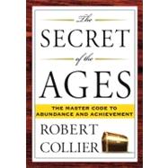 The Secret of the Ages by Collier, Robert, 9781585426294