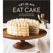 Let Us All Eat Cake by Ruehle, Catherine; Scheffel, Sarah (CON); Kunkel, Erin, 9781607746294