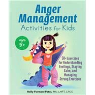 Anger Management Activities for Kids by Forman-patel, Holly, 9781646116294