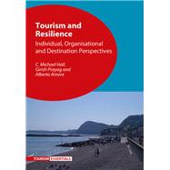 Tourism and Resilience Individual, Organisational and Destination Perspectives by Hall, C. Michael; Prayag, Girish; Amore, Alberto, 9781845416294
