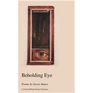 Beholding Eye by Bauer, Grace, 9781933456294