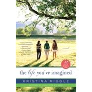 The Life You've Imagined by Riggle, Kristina, 9780061706295