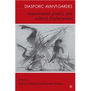 Diasporic Avant-Gardes Experimental Poetics and Cultural Displacement by Noland, Carrie; Watten, Barrett, 9780230616295